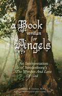 A Book Written For Angels: An interpretation of Swedenborg's The Worship and Love of God