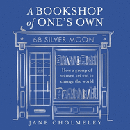 A Bookshop of One's Own: How a Group of Women Set out to Change the World