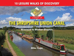 A Boot Up the Shropshire Union Canal: From Brewood to Market Drayton - Cope, Mike