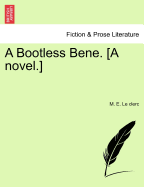 A Bootless Bene. [A Novel.]