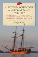 A Boston Schooner in the Royal Navy, 1768-1772: Commerce and Conflict in Maritime British America