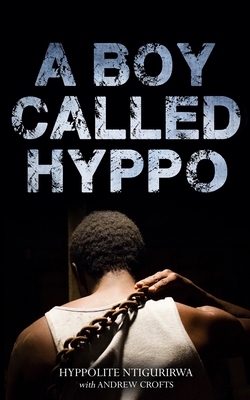 A Boy Called Hyppo - Ntigurirwa, Hyppolite, and Crofts, Andrew