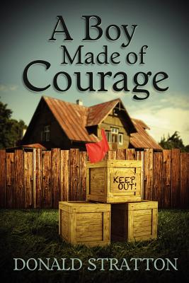 A Boy Made of Courage - Stratton, Donald