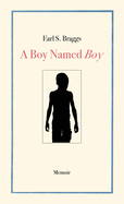 A Boy Named Boy: Growing Up Black in "Whitetown" During the 1960s, Hampstead, NC