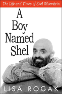 A Boy Named Shel: The Life & Times of Shel Silverstein
