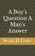 A Boy's Question A Man's Answer