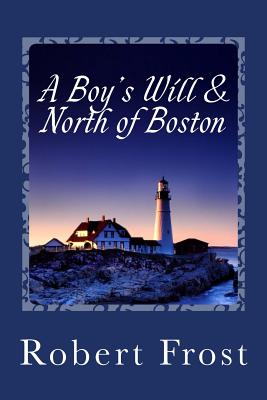 A Boy's Will & North of Boston - Frost, Robert