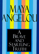 A Brave and Startling Truth - Angelou, Maya, Dr.