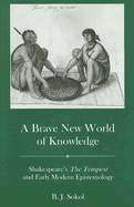 A Brave New World of Knowledge: Shakespeare's the Tempest and Early Modern Epistemology