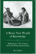 A Brave New World of Knowledge: Shakespeare's the Tempest and Early Modern Epistemology