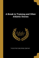 A Break in Training and Other Athletic Stories