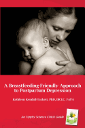 A Breastfeeding-Friendly Approach to Postpartum Depression: A Resource Guide for Health Care Providers