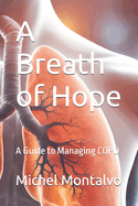 A Breath of Hope: A Guide to Managing COPD