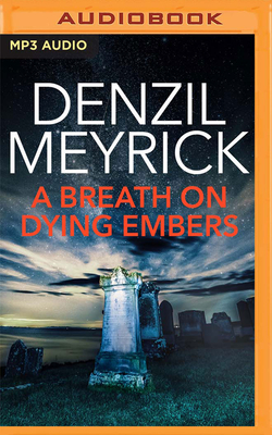 A Breath on Dying Embers - Meyrick, Denzil, and Monteath, David (Read by)