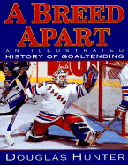 A Breed Apart: An Illustrated History in Goaltending