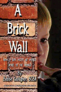 A Brick Wall: How a Boy with No Words Spoke to the World