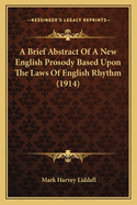 A Brief Abstract Of A New English Prosody Based Upon The Laws Of English Rhythm (1914)