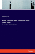 A Brief Exposition of the Constitution of the United States: for the use of common schools