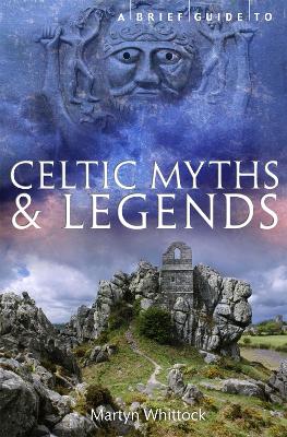 A Brief Guide to Celtic Myths and Legends - Whittock, Martyn