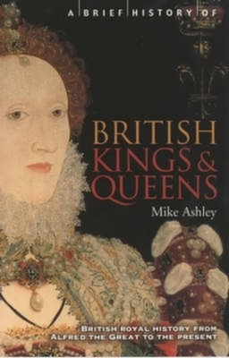 A Brief History of British Kings & Queens - Ashley, Mike