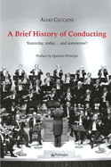 A Brief History of Conducting: Yesterday, today... and tomorrow?