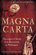 A Brief History of Magna Carta, 2nd Edition: The Origins of Liberty from Runnymede to Washington