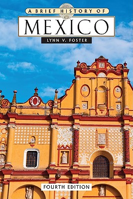 A Brief History of Mexico - Foster, Lynn V
