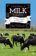 A Brief History of Milk Production: From Farm to Market