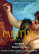 A Brief History of Painting: 2000 BC to AD 2000 - Bolton, Roy, and Collings, Matthew (Introduction by)