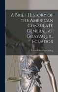 A Brief History of the American Consulate General at Guayaquil, Ecuador