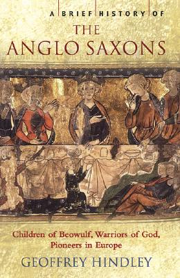 A Brief History of the Anglo-Saxons - Hindley, Geoffrey