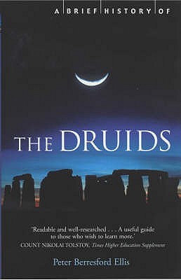 A Brief History of the Druids - Ellis, Peter