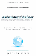 A Brief History of the Future: A Brave and Controversial Look at the Twenty-First Century