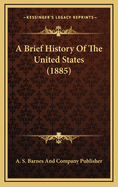 A Brief History Of The United States (1885)