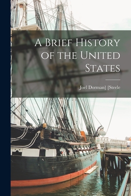 A Brief History of the United States - [Steele, Joel Dorman] 1836-1886 (Creator)