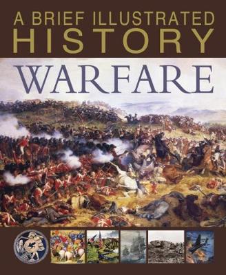 A Brief Illustrated History of Warfare - Parker, Steve, and West, David
