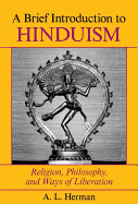 A Brief Introduction to Hinduism: Religion, Philosophy, and Ways of Liberation