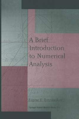 A Brief Introduction to Numerical Analysis - Tyrtyshnikov, Eugene E