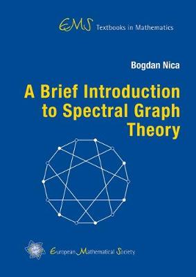 A Brief Introduction to Spectral Graph Theory - Nica, Bogdan