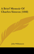 A Brief Memoir Of Charles Simeon (1848)