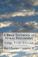 A Brief Textbook of Moral Philosophy: Large Print Edition