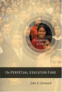 A Bright Ray of Hope: The Perpetual Education Fund - Carmack, John K