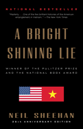 A Bright Shining Lie: John Paul Vann and America in Vietnam (Pulitzer Prize Winner)