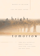 A Bright Tomorrow: Words of Wisdom for the Days Ahead - MacArthur, John F, Dr., Jr., and Carmichael, Nancie, and Evans, Tony