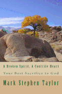 A Broken Spirit, a Contrite Heart: Your Best Sacrifice to God