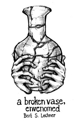 A broken vase, envenomed - Lechner, Bert S