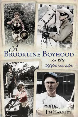 A Brookline Boyhood in the 1930s and 40s - Harnedy, Jim