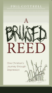 A Bruised Reed: One Christian's Journey Through Depression