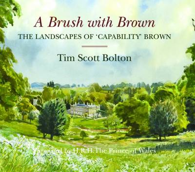 A Brush with Brown: The Landscapes of Capability Brown - Scott-Bolton, Tim