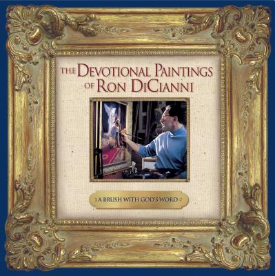 A Brush with God's Word: The Devotional Paintings of Ron Dicianni - 